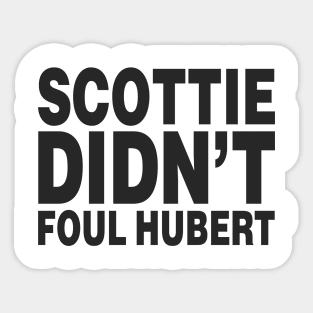 SCOTTIE DIDN'T FOUL HUBERT (Scottie Pippen) Sticker